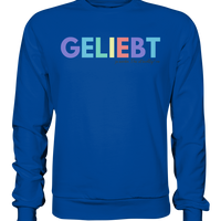 Lieblingsshirt - Geliebt zu werden - Limited Edition - Basic Sweatshirt