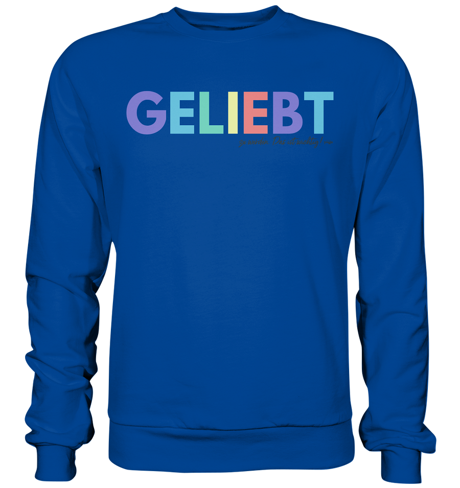 Lieblingsshirt - Geliebt zu werden - Limited Edition - Basic Sweatshirt