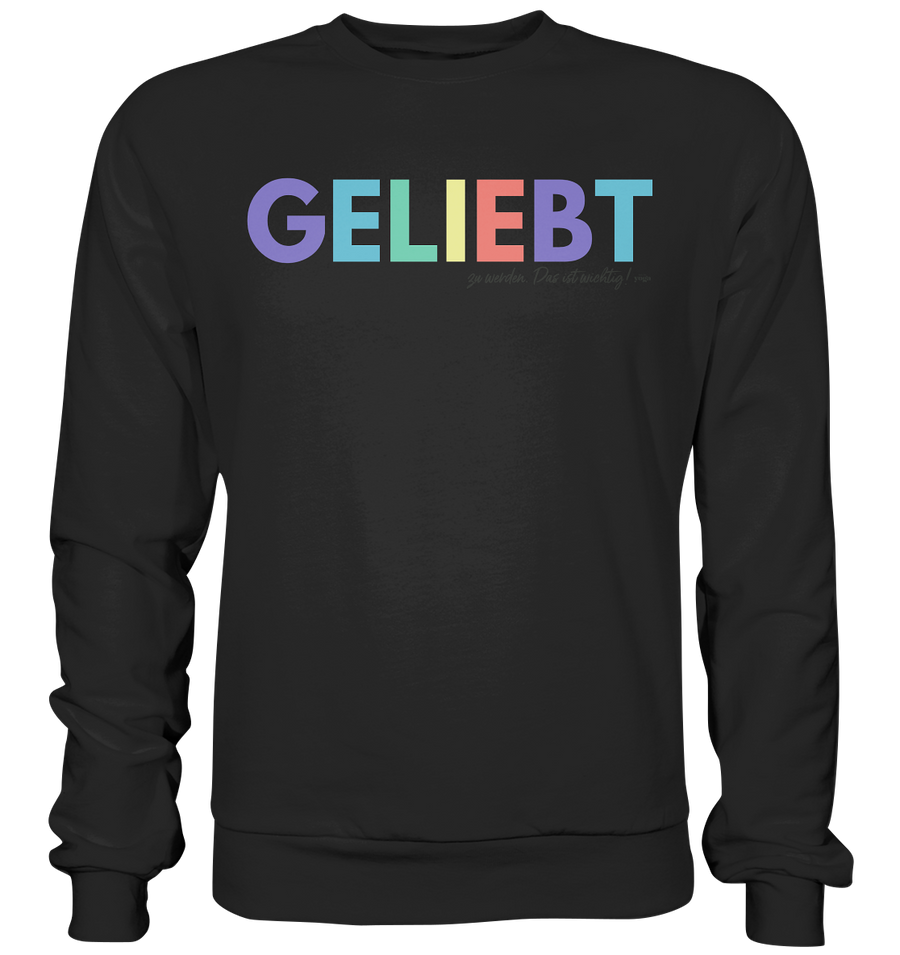 Lieblingsshirt - Geliebt zu werden - Limited Edition - Basic Sweatshirt