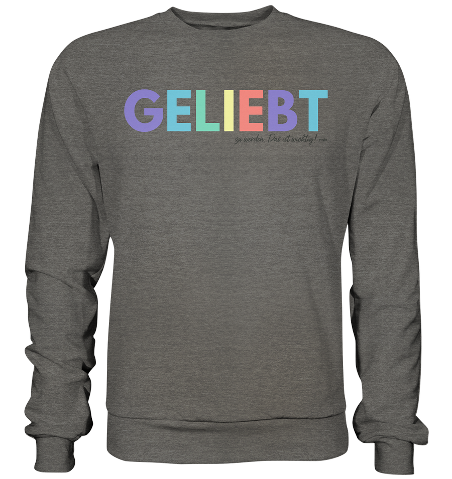 Lieblingsshirt - Geliebt zu werden - Limited Edition - Basic Sweatshirt