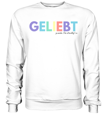 Lieblingsshirt - Geliebt zu werden - Limited Edition - Basic Sweatshirt